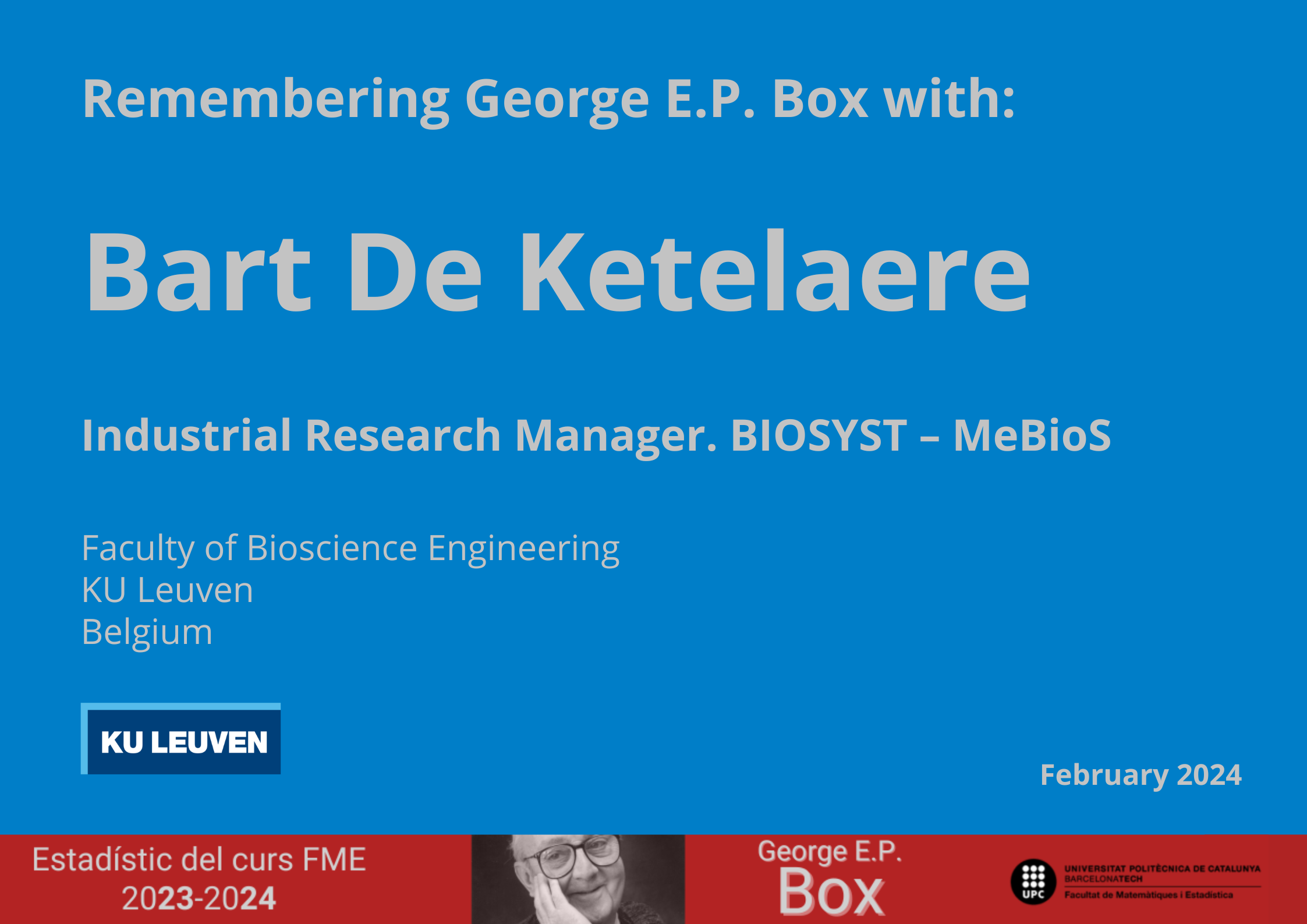 Remembering George E.P. Box with: Bart De Ketelaere (KU Leuven) Curs Box 2023-2024
